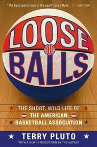 Book cover: Loose Balls: The Short, Wild Life of The American Basketball Association